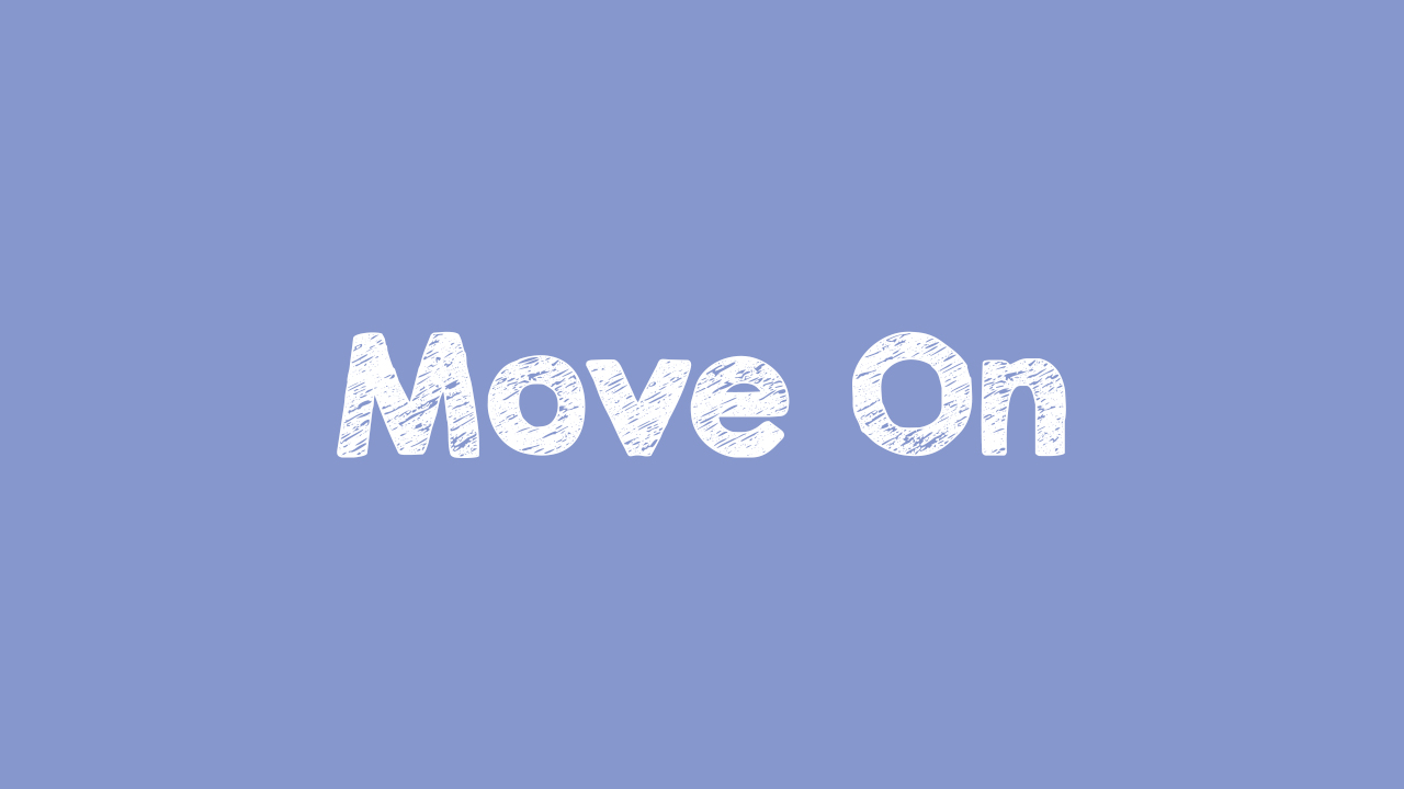 Move On Artinya Adalah