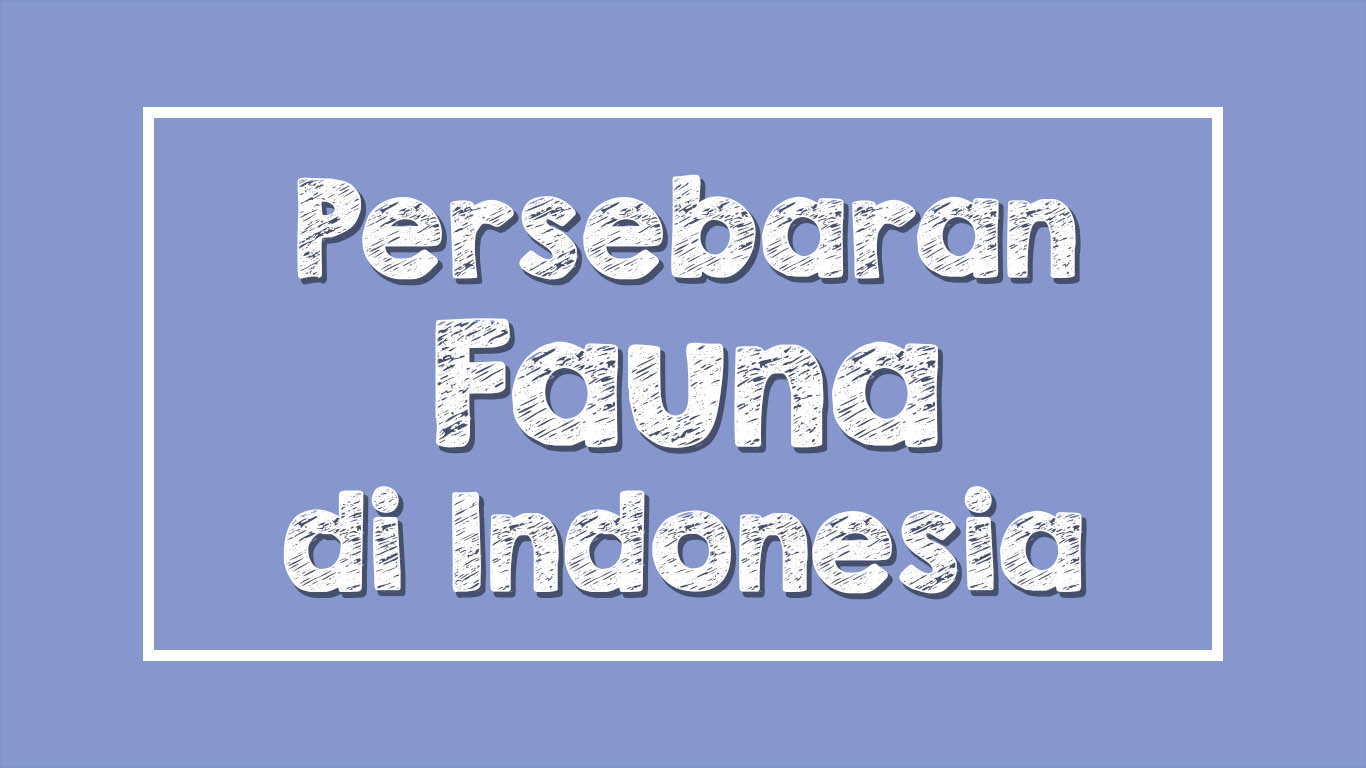 Persebaran Fauna di Indonesia