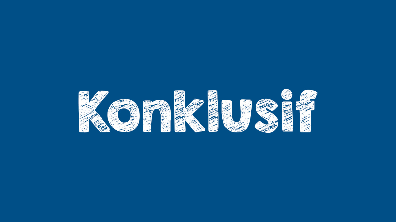 Konklusif adalah? Arti Kata Konklusif Menurut KBBI