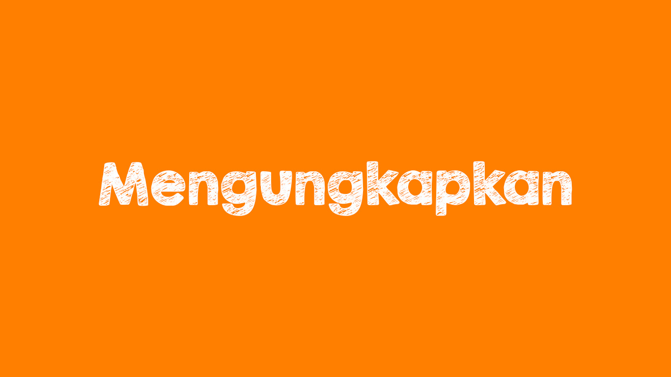 Arti Kata Mengungkapkan Menurut KBBI