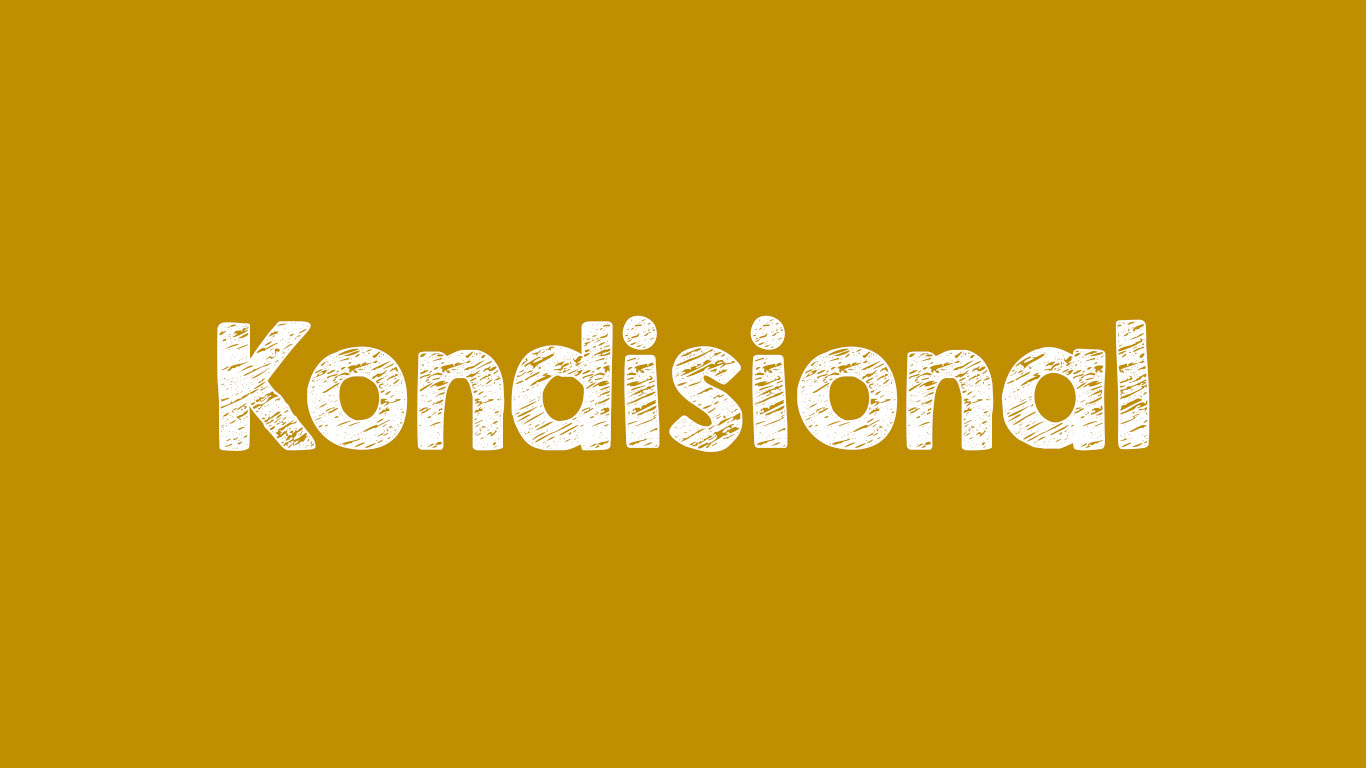 Arti Kondisional dan Contoh Penggunaan dalam Kalimat